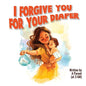I Forgive You For Your Diaper - Paperback