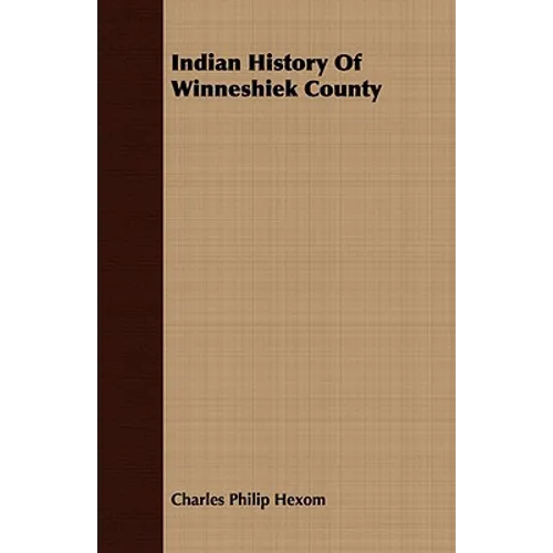 Indian History Of Winneshiek County - Paperback