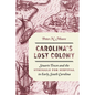 Carolina's Lost Colony: Stuarts Town and the Struggle for Survival in Early South Carolina - Paperback