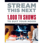 Stream This Next: 1,000 TV Shows to Suit Your Mood - Hardcover