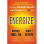 Energize!: Go from Dragging Ass to Kicking It in 30 Days - Paperback