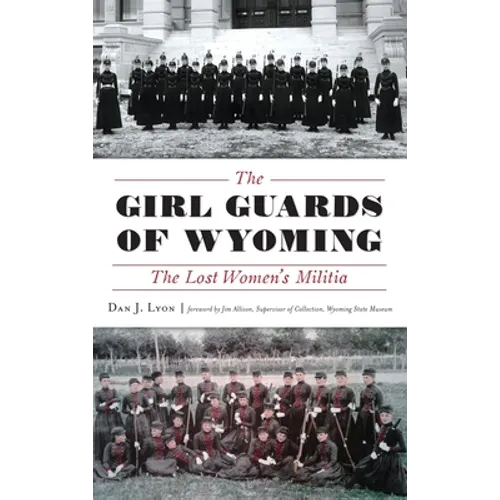 The Girl Guards of Wyoming: The Lost Women's Militia - Hardcover