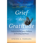 Grief to Gratitude: Embracing the Inner Pathway to Healing and Peace - Hardcover