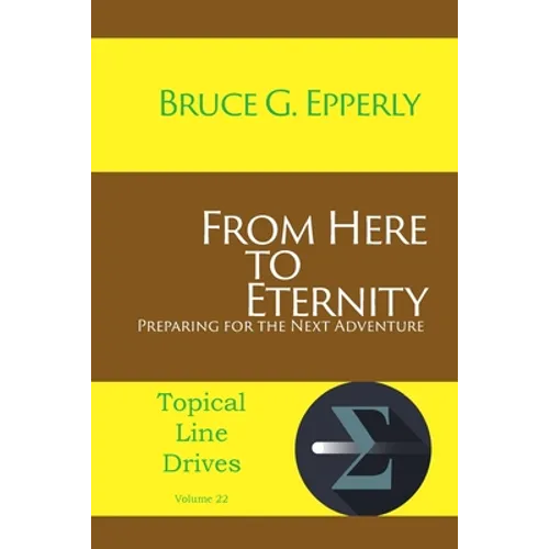 From Here to Eternity: Preparing for the Next Adventure - Paperback
