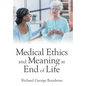 Medical Ethics and Meaning at End of Life - Hardcover