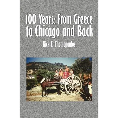 100 Years: From Greece to Chicago and Back - Paperback