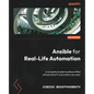 Ansible for Real-Life Automation: A complete Ansible handbook filled with practical IT automation use cases - Paperback