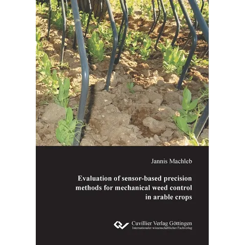 Evaluation of sensor-based precision methods for mechanical weed control in arable crops - Paperback
