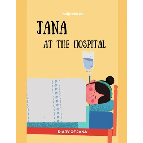 Jana At The Hospital -DIARY OF JANA: Surgery, Sickness, tonsillectomy, tonsils Learning, Book In English For Kids - (English Edition) - Paperback