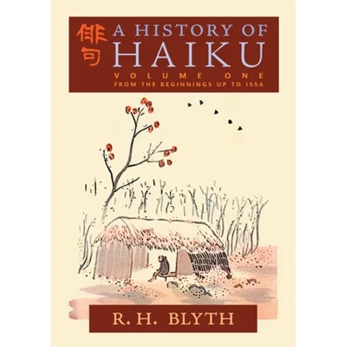 A History of Haiku (Volume One): From the Beginnings up to Issa - Paperback