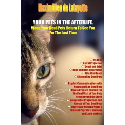 Your Pets in the Afterlife: When Your Dead Pets Return To See You For The Last Time - Paperback