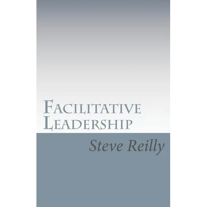 Facilitative Leadership: Managing Performance Without Controlling People - Paperback
