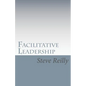 Facilitative Leadership: Managing Performance Without Controlling People - Paperback