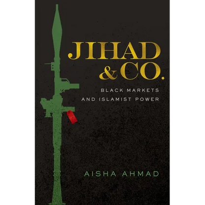 Jihad & Co.: Black Markets and Islamist Power - Hardcover