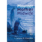 Mourner, Mother, Midwife: Reimagining God's Delivering Presence in the Old Testament - Paperback