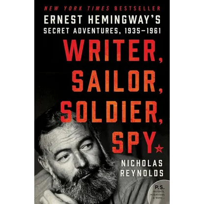 Writer, Sailor, Soldier, Spy: Ernest Hemingway's Secret Adventures, 1935-1961 - Paperback