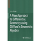 A New Approach to Differential Geometry Using Clifford's Geometric Algebra - Hardcover