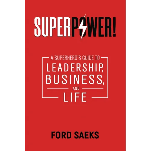 Superpower!: A Superhero's Guide to Leadership, Business, and Life - Paperback