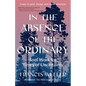 In the Absence of the Ordinary: Soul Work for Times of Uncertainty--Essays on Grief, Change, and Sacred Transitions - Paperback