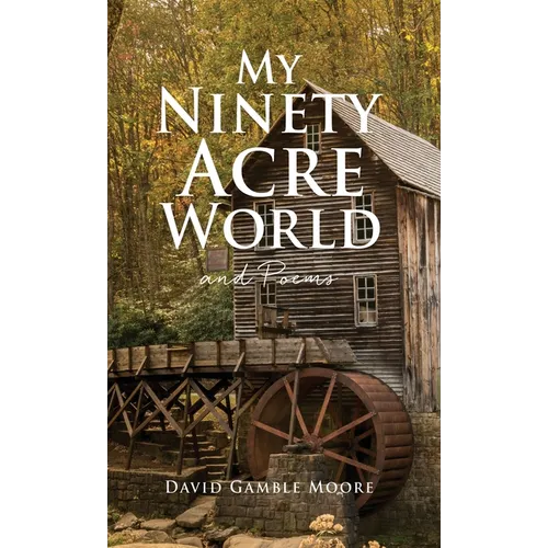 My Ninety Acre World and Poems - Hardcover