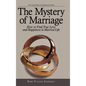The Mystery of Marriage: How to Find True Love and Happiness in Married Life - Hardcover