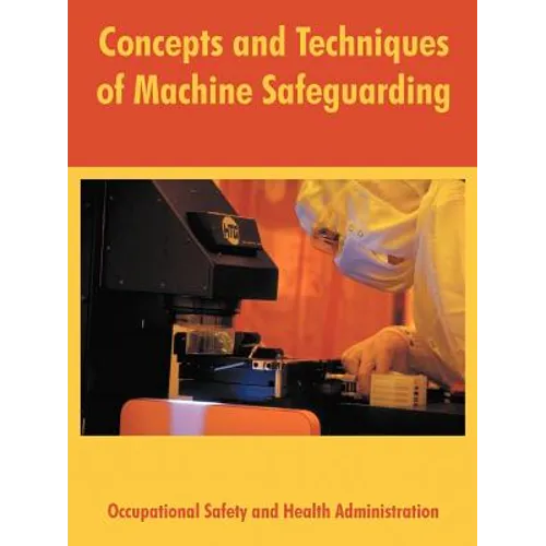 Concepts and Techniques of Machine Safeguarding - Paperback