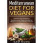 Mediterranean Diet: Mediterranean Diet for Vegans: Delicious Soul Satisfying Mediterranean Vegan Recipes for Weight Loss and a Healthy Lifestyle - Hardcover