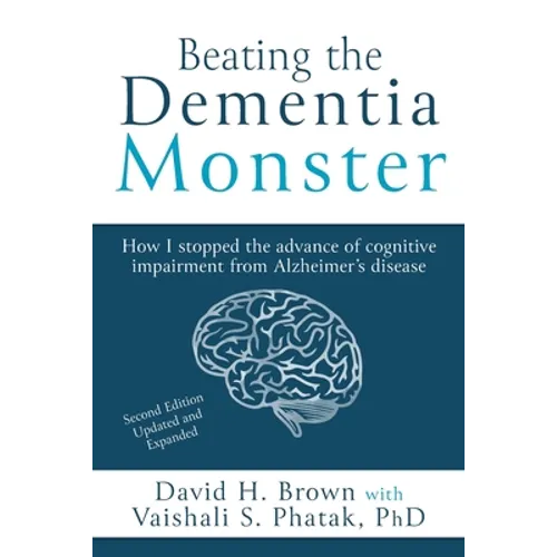 Beating the Dementia Monster: How I stopped the advance of cognitive impairment from Alzheimer's disease - Paperback