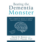 Beating the Dementia Monster: How I stopped the advance of cognitive impairment from Alzheimer's disease - Paperback
