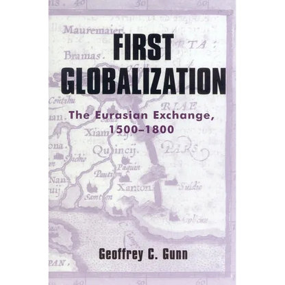 First Globalization: The Eurasian Exchange, 1500-1800 - Paperback