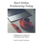 Start Online Freelancing Today: A Beginner's Guide to Working From Home - Paperback