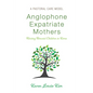 Anglophone Expatriate Mothers Raising Biracial Children in Korea: A Pastoral Care Model - Paperback