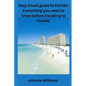 Easy travel guide to Florida: Everything you need to know before traveling to Florida - Paperback