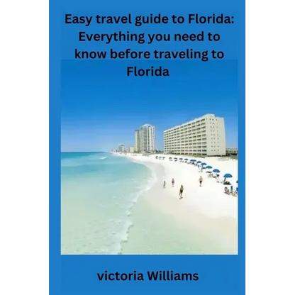 Easy travel guide to Florida: Everything you need to know before traveling to Florida - Paperback
