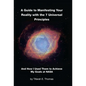A Guide to Manifesting Your Reality with the 7 Universal Principles: And How I Used Them to Achieve My Goals at NASA - Hardcover