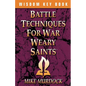 Battle Techniques for War Weary Saints - Paperback