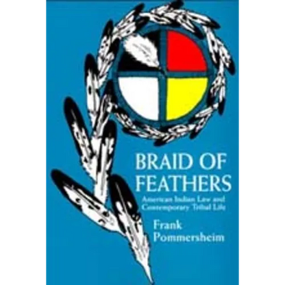 Braid of Feathers: American Indian Law and Contemporary Tribal Life - Paperback
