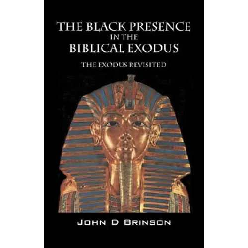 The Black Presence in the Biblical Exodus: The Exodus Revisited - Paperback