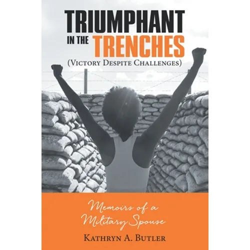 Triumphant in the Trenches (Victory Despite Challenges): Memoirs of a Military Spouse - Paperback