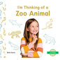I'm Thinking of a Zoo Animal - Library Binding