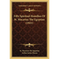 Fifty Spiritual Homilies Of St. Macarius The Egyptian (1921) - Paperback
