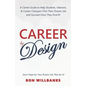 Career by Design: A Career Guide to Help Students, Veterans, & Career-Changers Find Their Dream Job and Succeed Once They Find It! - Paperback
