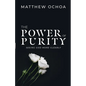 The Power of Purity: Seeing God More Clearly - Paperback