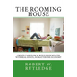 The Rooming House: Create Cash Flow & Build Your Wealth With Real Estate, No Matter The Economy - Paperback