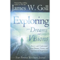 Exploring Your Dreams and Visions: Receive and Understand Your Dreams, Visions, and Supernatural Experiences - Paperback