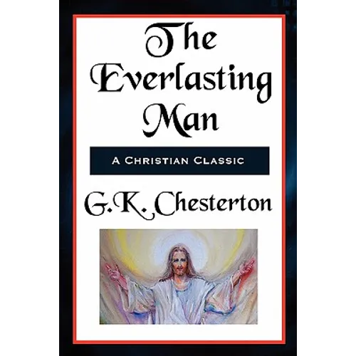The Everlasting Man Complete and Unabridged - Paperback