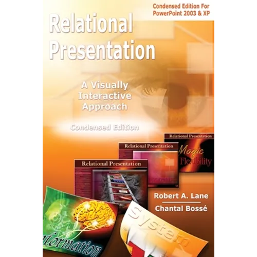 Relational Presentation: A Visually Interactive Approach Condensed Edition - Paperback