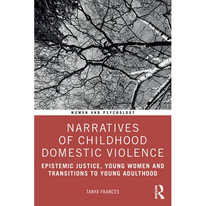 Narratives of Childhood Domestic Violence: Epistemic Justice, Young Women and Transitions to Young Adulthood - Paperback