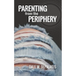 Parenting from the Periphery - Paperback