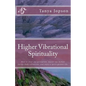 Higher Vibrational Spirituality: How to Clear Our Perception, Master Our Human-Energy-Body Vibrations, and Enjoy a Spirit-Guided-Life. - Paperback